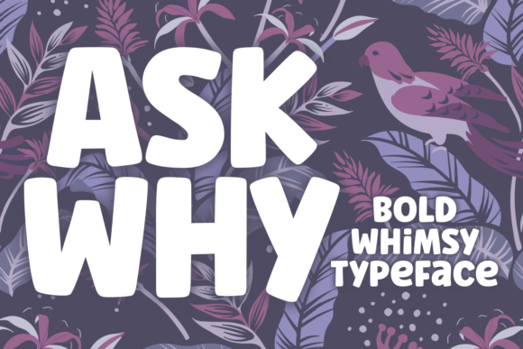 Ask Why: A Bold and Whimsical Display Font